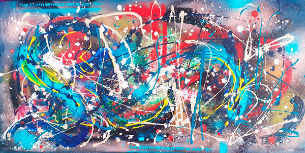 THE EARTH WITHOUT ART IS JUST "EH" I
